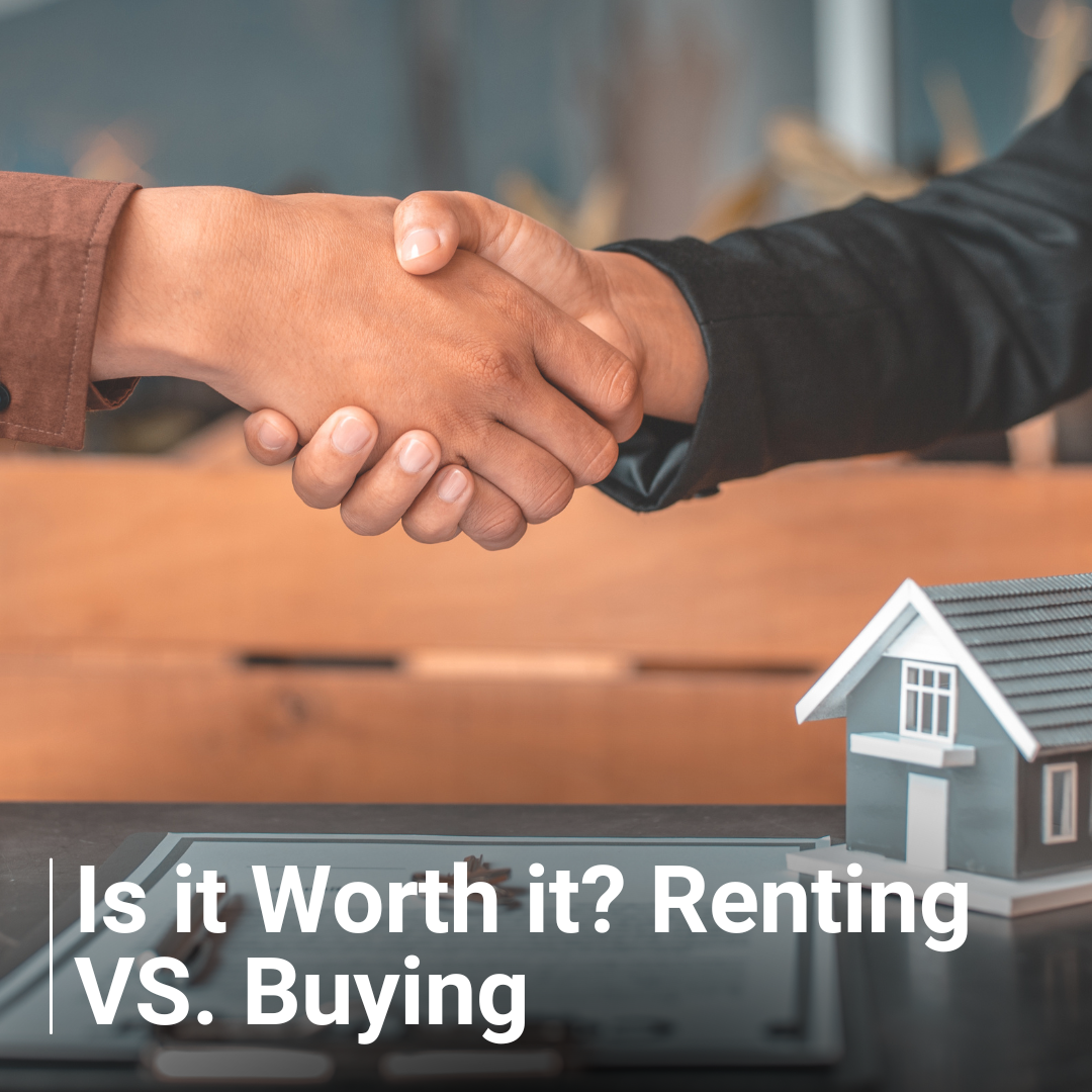 Is it Worth it? Renting vs buying