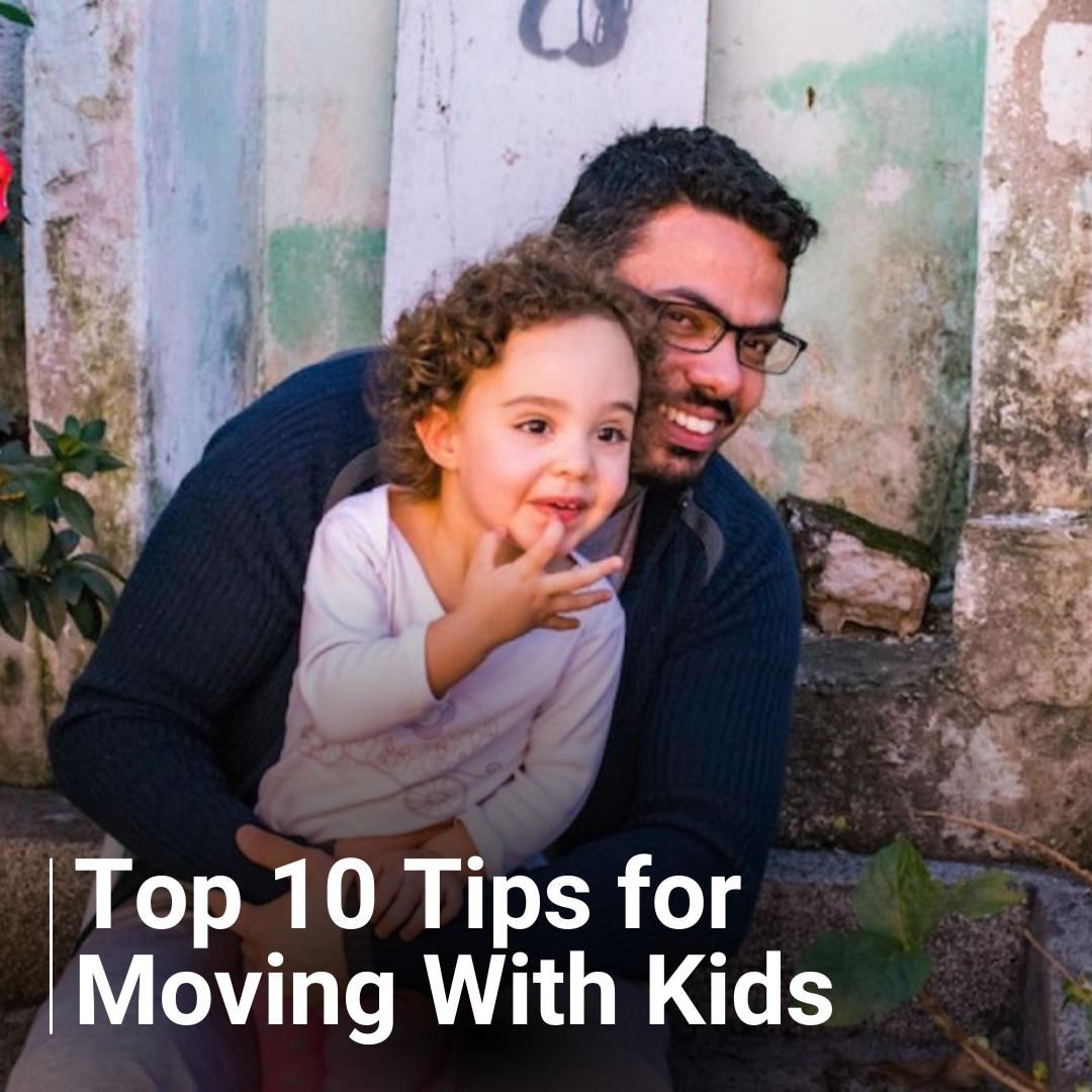 Top 10 Tips for Moving with Kids