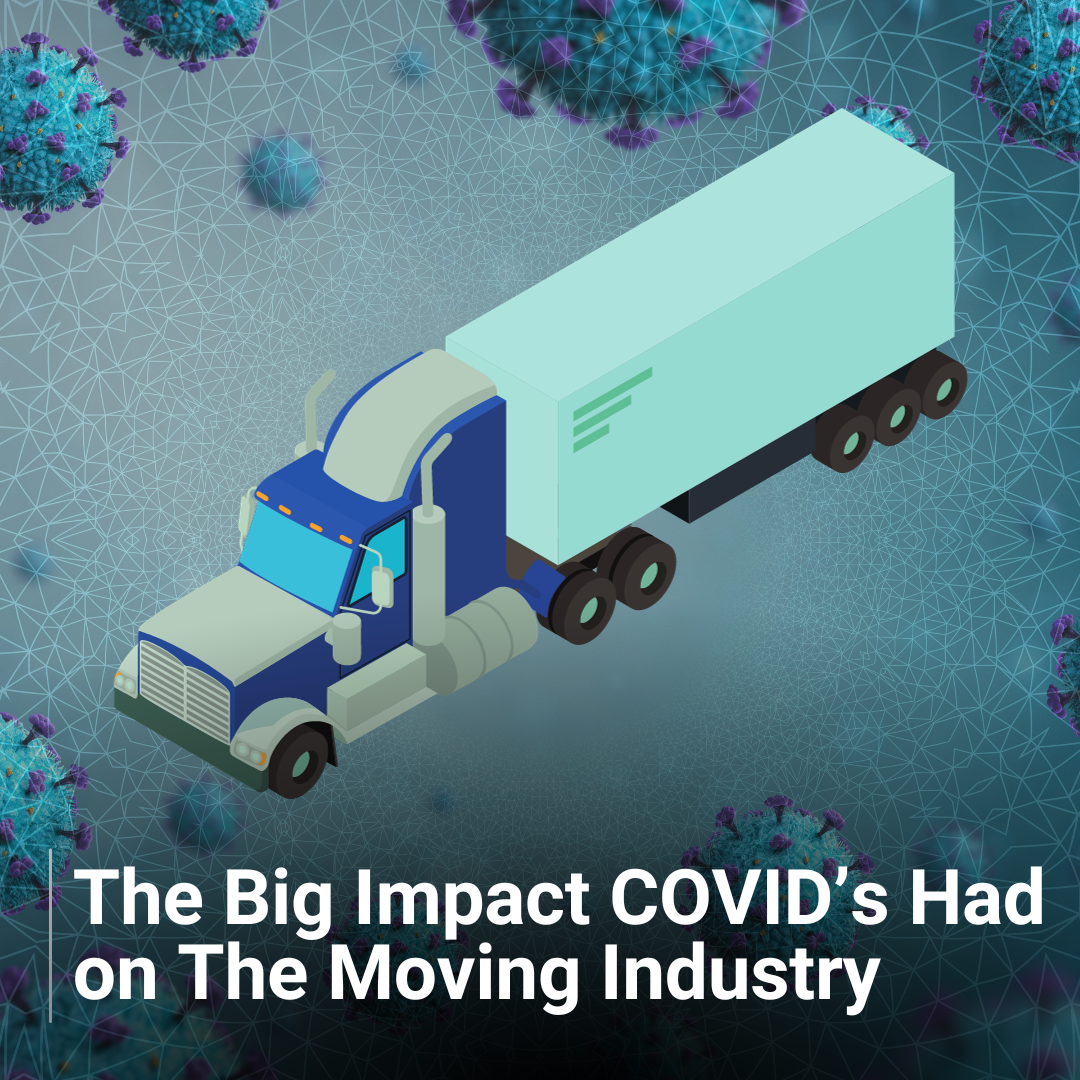 The Big Impact COVID’s Had on The Moving Industry