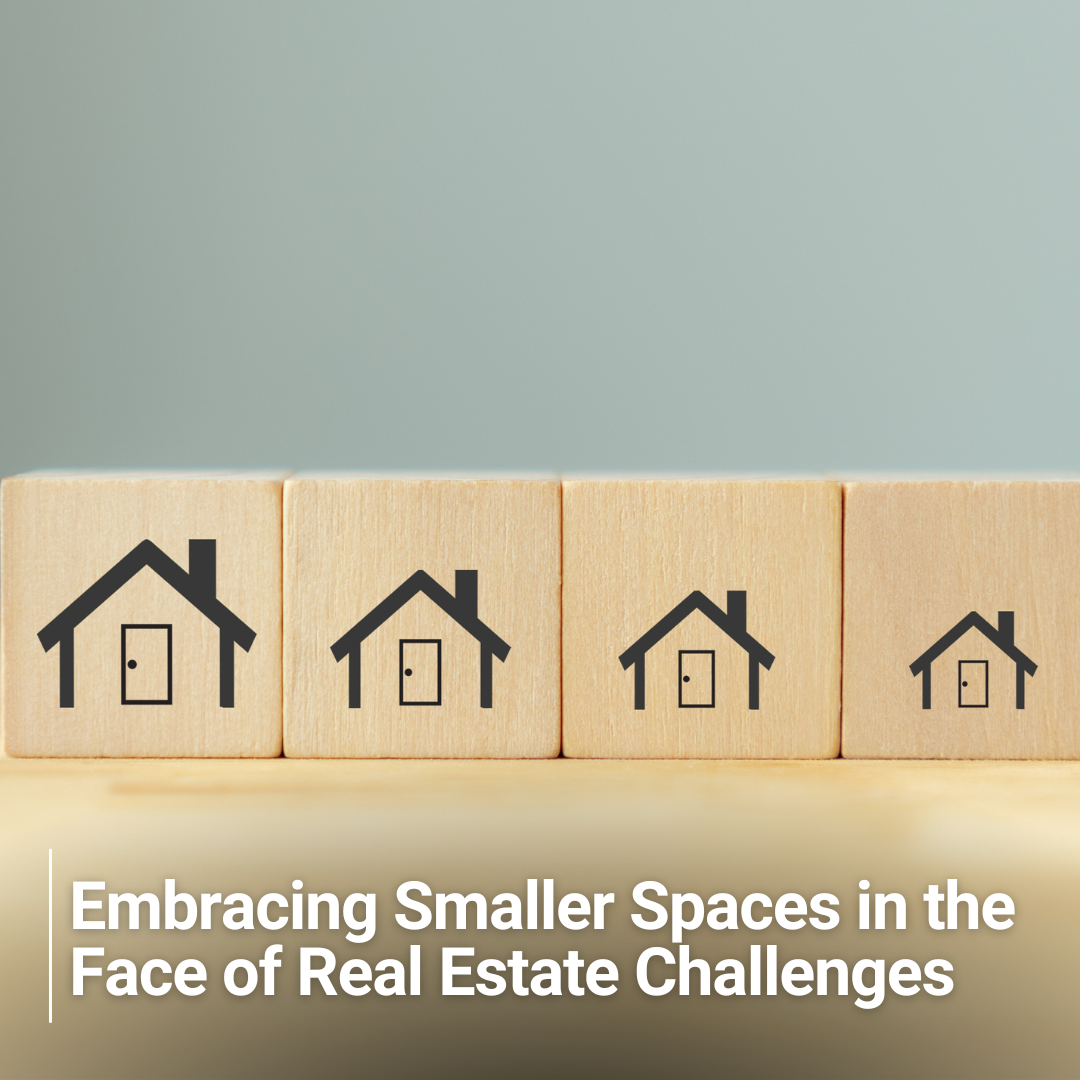 Embracing Smaller Spaces in the Face of Real Estate Challenges